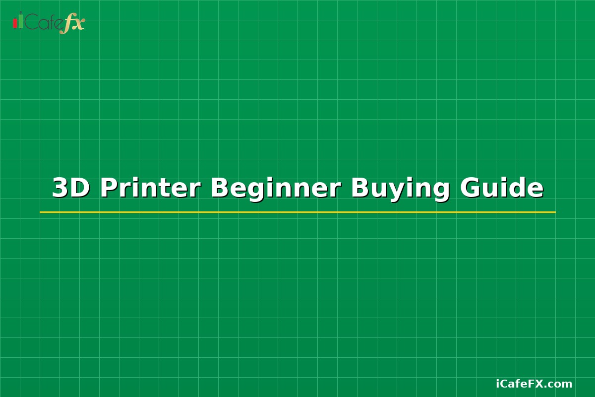3D Printer Beginner Buying Guide
