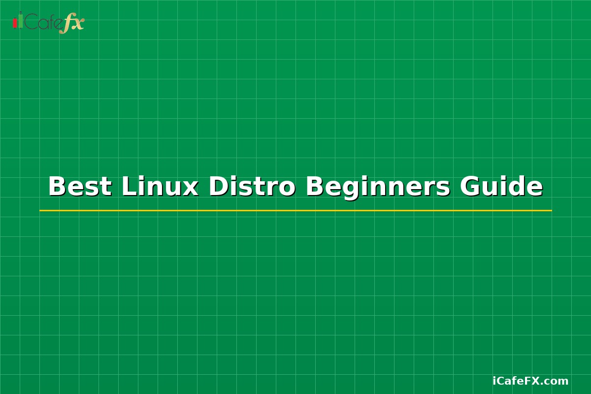 Best Linux Distro Beginners Guide