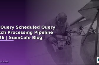 React Query TanStack Batch Processing Pipeline — คู่มือฉบับสมบูรณ์ 2026 | SiamCafe Blog