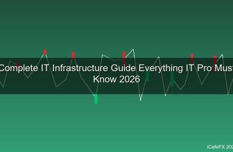 คู่มือ IT Infrastructure ฉบับสมบูรณ์ 2026 ทุกสิ่งที่ IT Professional ไทยต้องรู้