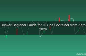 สอน Docker จาก 0 ถึงใช้งานจริง สำหรับ IT ที่เพิ่งเริ่มเรียนรู้ Container 2026