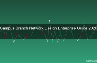 Network Design สำหรับ Campus และ Branch Office วิธีออกแบบเครือข่ายองค์กร 2026