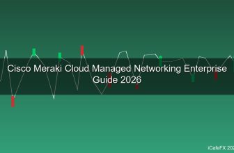 Cisco Meraki คืออะไร? Cloud-Managed Networking สำหรับองค์กรที่ต้องการความง่าย 2026