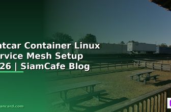 Flatcar Container Linux Real-time Processing — คู่มือฉบับสมบูรณ์ 2026 | SiamCafe Blog
