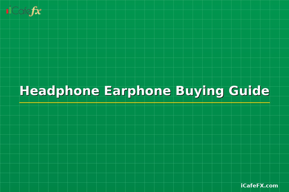 Headphone Earphone Buying Guide