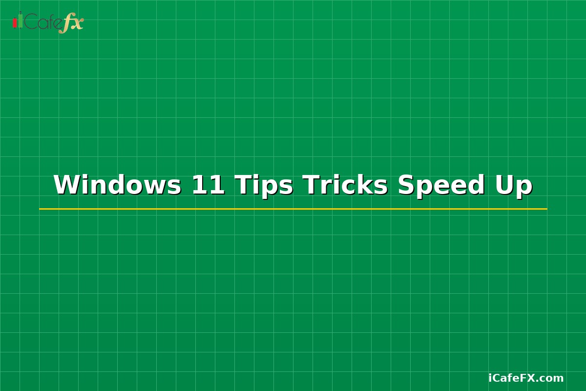 Windows 11 Tips Tricks Speed Up
