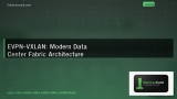 EVPN-VXLAN: Modern Data Center Fabric Architecture