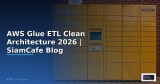 AWS Glue ETL Serverless Architecture — คู่มือฉบับสมบูรณ์ 2026 | SiamCafe Blog