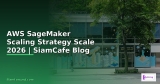 AWS SageMaker Scaling Strategy วิธี Scale — คู่มือฉบับสมบูรณ์ 2026 | SiamCafe Blog