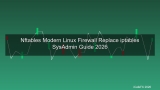 Nftables คืออะไร? Linux Firewall ยุคใหม่ทดแทน iptables สำหรับ SysAdmin 2026