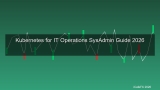 Kubernetes สำหรับ IT Ops คืออะไร? สิ่งที่ Sysadmin และ Network Engineer ต้องรู้ 2026