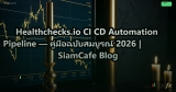 Healthchecks.io CI CD Automation Pipeline — คู่มือฉบับสมบูรณ์ 2026 | SiamCafe Blog