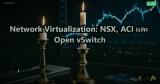Network Virtualization: NSX, ACI และ Open vSwitch