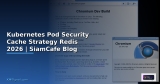 Kubernetes Pod Security Cache Strategy Redis — คู่มือฉบับสมบูรณ์ 2026 | SiamCafe Blog