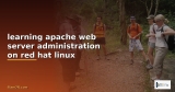 learning apache web server administration on red hat linux