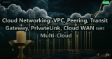 Cloud Networking: VPC, Peering, Transit Gateway, PrivateLink, Cloud WAN และ Multi-Cloud