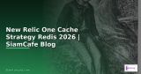 New Relic One Cache Strategy Redis — คู่มือฉบับสมบูรณ์ 2026 | SiamCafe Blog