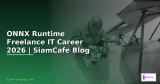 ONNX Runtime Freelance IT Career — คู่มือฉบับสมบูรณ์ 2026 | SiamCafe Blog