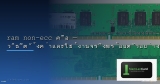 RAM ECC สำหรับ Server ต่างจาก RAM ธรรมดายังไง