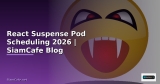 React Suspense Pod Scheduling — คู่มือฉบับสมบูรณ์ 2026 | SiamCafe Blog