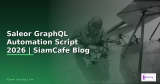 Saleor GraphQL Automation Script — คู่มือฉบับสมบูรณ์ 2026 | SiamCafe Blog