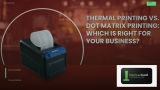 เลือกเครื่องพิมพ์ใบเสร็จ Thermal vs Dot Matrix 2026