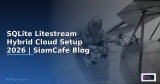 SQLite Litestream Hybrid Cloud Setup — คู่มือฉบับสมบูรณ์ 2026 | SiamCafe Blog