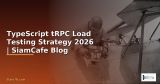 TypeScript tRPC Testing Strategy QA — คู่มือฉบับสมบูรณ์ 2026 | SiamCafe Blog